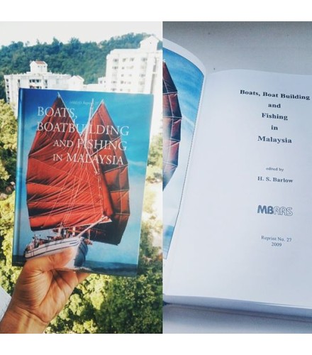 Boats, Boatbuilding and Fishing in Malaysia Edited by Dato' H.S. Barlow